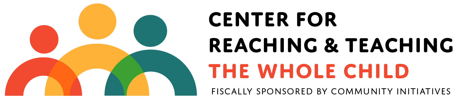 Center for Reaching and Teaching the Whole Child Center for Reaching and Teaching the Whole Child